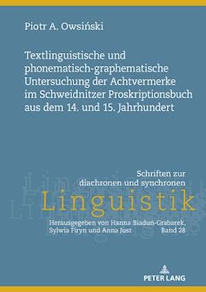 Textlinguistische und phonematisch-graphematische Untersuchung der Achtvermerke im Schweidnitzer Proskriptionsbuch aus dem 14. und 15. Jahrhundert.