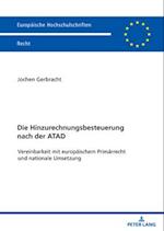 Die Hinzurechnungsbesteuerung nach der ATAD; Vereinbarkeit mit europäischem Primärrecht und nationale Umsetzung