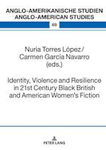 Identity, Violence and Resilience in 21st Century Black British and American Women's Fiction