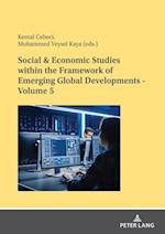 Social & Economic Studies Within the Framework of Emerging Global Developments - Volume 5