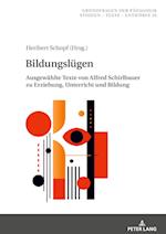 Bildungslügen; Ausgewählte Texte von Alfred Schirlbauer zu Erziehung, Unterricht und Bildung
