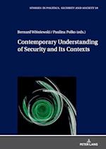 Contemporary Understanding of Security and Its Contexts