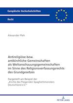 Antireligiöse bzw. antikirchliche Gemeinschaften als Weltanschauungsgemeinschaften im Sinne des Religionsverfassungsrechts des Grundgesetzes