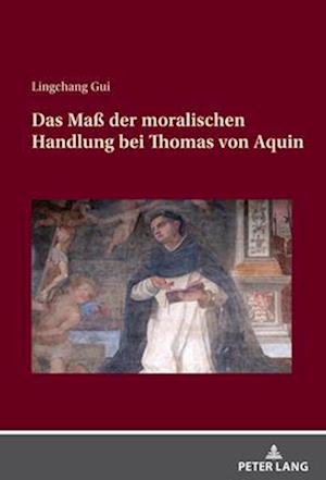 Das Maß Der Moralischen Handlung Bei Thomas Von Aquin