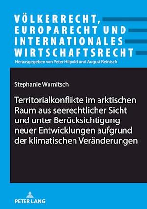 Territorialkonflikte im arktischen Raum aus seerechtlicher Sicht und unter Beruecksichtigung neuer Entwicklungen aufgrund der klimatischen Veraenderun