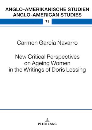 New Critical Perspectives on Ageing Women in the Writings of Doris Lessing