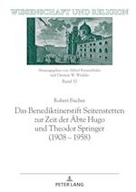 Das Benediktinerstift Seitenstetten zur Zeit der Äbte Hugo und Theodor Springer (1908 ¿ 1958)