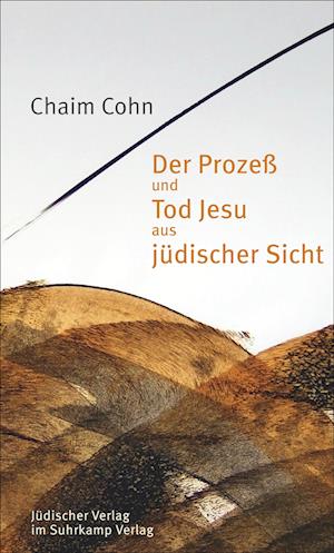 Der Prozeß und Tod Jesu aus jüdischer Sicht