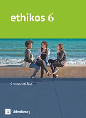 Ethikos 6. Jahrgangsstufe - Gymnasium Bayern - Schülerbuch