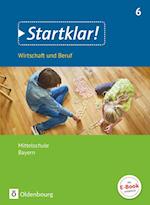 Startklar! (Oldenbourg) 6. Jahrgangsstufe - Wirtschaft und Beruf - Mittelschule Bayern - Schülerbuch