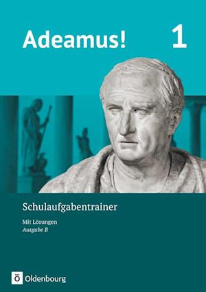 Adeamus! - Ausgabe B Band 1 - Schulaufgabentrainer mit Lösungsbeileger