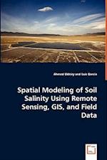 Spatial Modeling of Soil Salinity Using Remote Sensing, GIS, and Field Data