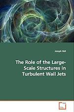 The Role of the Large-Scale Structures inTurbulent Wall Jets