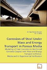 Corrosion of Steel Under Mass and Energy Transport in Porous Media