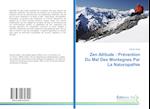 Zen Altitude : Prévention Du Mal Des Montagnes Par La Naturopathie