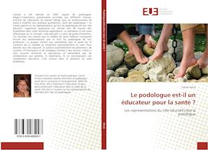 Le podologue est-il un éducateur pour la santé ?