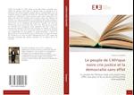 Le peuple de L'Afrique noire crie justice et la démocratie sans effet