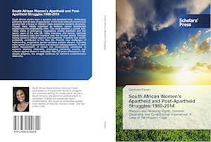 South African Women's Apartheid and Post-Apartheid Struggles:1980-2014