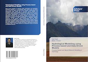 Hydrological Modelling using Process based and Data Driven Models