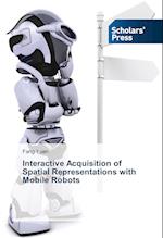 Interactive Acquisition of Spatial Representations with Mobile Robots