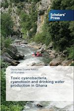 Toxic cyanobacteria, cyanotoxin and drinking water production in Ghana 