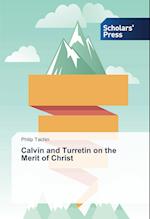 Calvin and Turretin on the Merit of Christ 