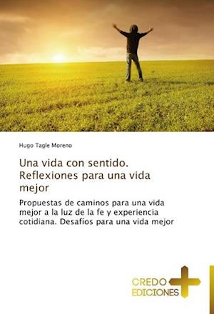 Una Vida Con Sentido. Reflexiones Para Una Vida Mejor