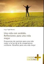 Una Vida Con Sentido. Reflexiones Para Una Vida Mejor