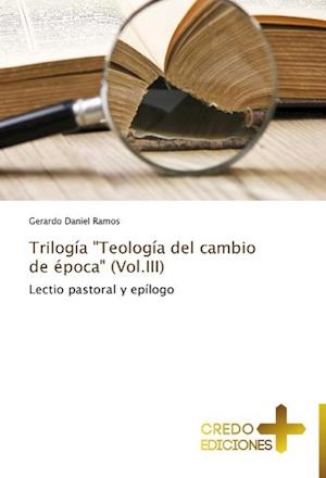 Trilogia Teologia del Cambio de Epoca (Vol.III)