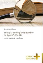 Trilogia Teologia del Cambio de Epoca (Vol.III)
