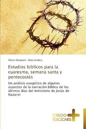 Estudios Biblicos Para La Cuaresma, Semana Santa y Pentecostes