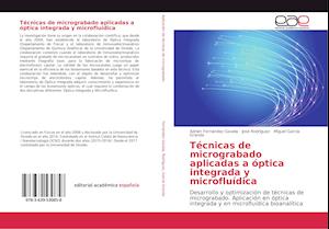 Técnicas de micrograbado aplicadas a óptica integrada y microfluídica