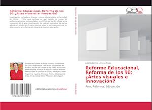 Reforme Educacional, Reforma de los 90: ¿Artes visuales e innovación?