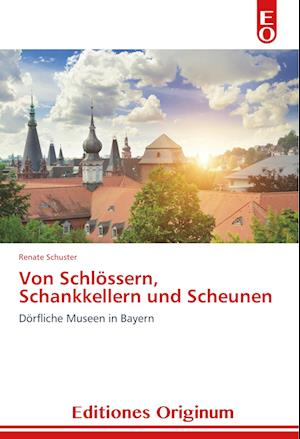 Von Schlössern, Schankkellern und Scheunen