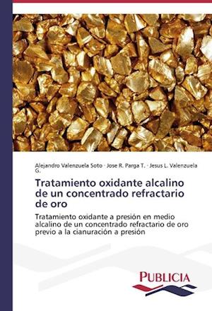 Tratamiento oxidante alcalino de un concentrado refractario de oro