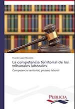 La Competencia Territorial de Los Tribunales Laborales