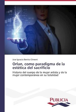 Orlan, como paradigma de la estética del sacrificio