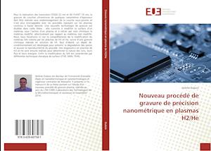 Nouveau procédé de gravure de précision nanométrique en plasmas H2/He