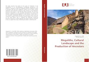 Megaliths, Cultural Landscape and the Production of Ancestors
