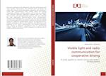 Visible light and radio communication for cooperative driving