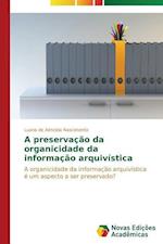 A preservação da organicidade da informação arquivística