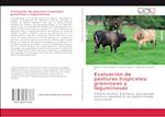 Evaluación de pasturas tropicales: gramíneas y leguminosas