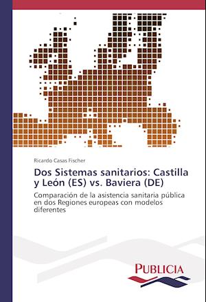 Dos Sistemas sanitarios: Castilla y León (ES) vs. Baviera (DE)