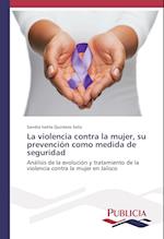 La violencia contra la mujer, su prevención como medida de seguridad
