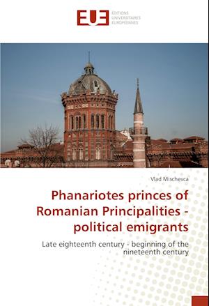 Phanariotes princes of Romanian Principalities - political emigrants