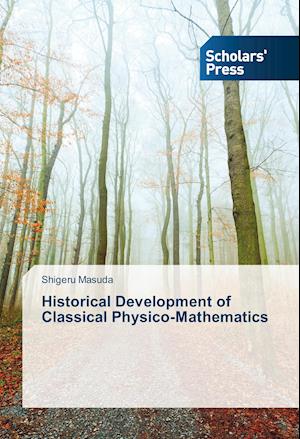 Historical Development of Classical Physico-Mathematics