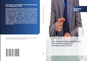 The impact of privatisation on firm performance and management control