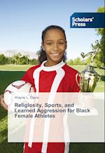 Religiosity, Sports, and Learned Aggression for Black Female Athletes