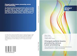 Charged particle beams processing versus Laser processing