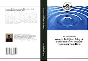 Avrupa Birligi'ne Adaylik Sürecinde Sivil Toplum Kuruluslari'nin Rolü